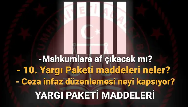 10. Yargı Paketi: Mahkumlar İçin Af Yolda Mı? Son Durum ve Detaylar