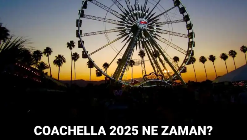 Coachella Festivali 2025: Hayallerin Gerçekleştiği Müzik Şehri