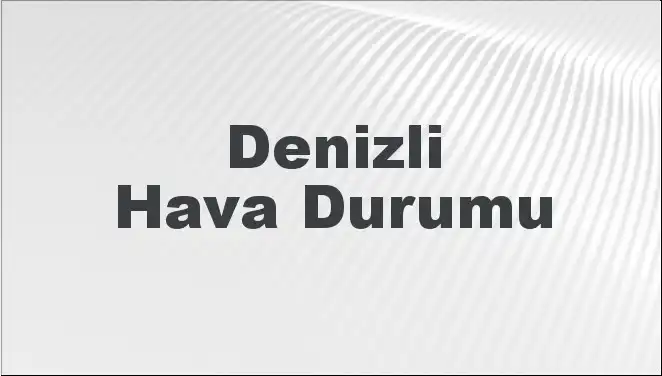 Denizli Hava Durumu: Mart Ayının İlk Haftası İçin Beklentiler